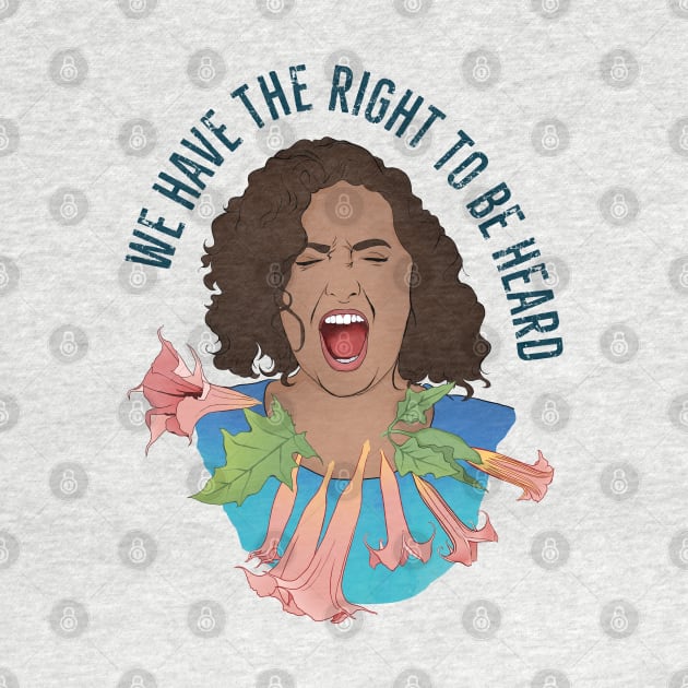 We Have The Right To Be Heard by FabulouslyFeminist